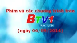 Phim và các chương trình trên BTV1 (ngày 06/09/2014)