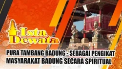 PURA TAMBANGAN BADUNG - A SPIRITUAL BOND FOR THE PEOPLE OF BADUNG | ISTA DEWATA