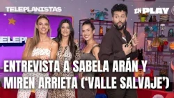 Interview with Sabela Arán and Miren Arrieta ('Valle Salvaje') | Teleplanistas