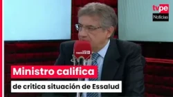 Minister Juan Sheput describes the situation at EsSalud as critical and announces reorganization