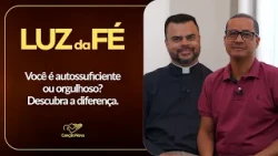 Are you self-sufficient or proud? | Light of Faith | Ep. 30 | Father Éder
