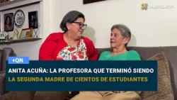 Anita Acuña: la profesora que terminó siendo la segunda madre de cientos de estudiantes