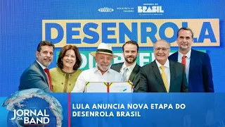 Presidente Lula anuncia nova etapa do Desenrola Brasil | Jornal da Band