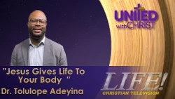 "Jesus Gives Life To Your Body" - Dr. Tolulope Adeyina (United 10 23 26)
