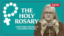 The Holy Rosary | A Mother Angelica Teaching Special