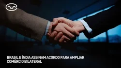 Brazil and India sign agreement to expand bilateral trade