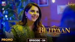 Betiyaan Episode 54 | Promo | ARY Zindagi Drama