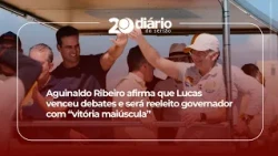 Aguinaldo Ribeiro claims Lucas won debates and will be reelected governor in a "landslide victory"