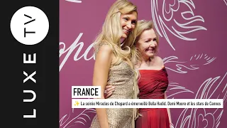 ✨ Chopard's Miracles evening dazzled Bella Hadid, Demi Moore and the stars of Cannes