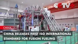 China Releases First ISO International Standard for Fusion Fueling