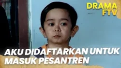 Aku Diberikan Kesempatan Untuk Masuk Ke Pesantren | SI MINI BERHATI BESAR | FTV