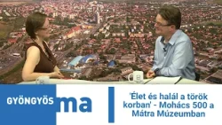 'Élet és halál a török korban' - Mohács 500 a Mátra Múzeumban