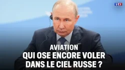 🔴 Aviation: who still dares to fly in Russian skies?｜LCI