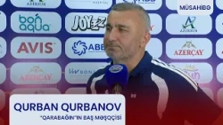 Qurban Qurbanov: "Bütün futbolçularımdan razı qaldım."