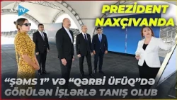 Naxçıvanda “Şəms 1” və “Qərbi Üfüq” Günəş Elektrik stansiyalarında görülən işlərlə tanışlıq