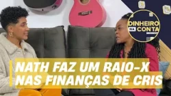 O Raio-X Financeiro: Nath Finanças analisa dívidas da primeira planilha da vida de Cris