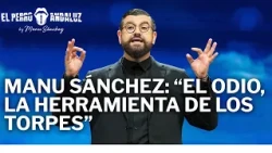 Manu Sánchez: "Love is more powerful, but hate makes more noise" | The Andalusian Dog