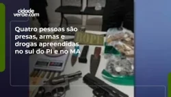 Four people arrested, weapons and drugs seized in southern Piauí and Maranhão