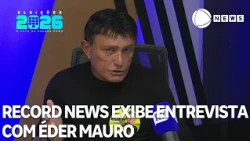 2026 Elections: Record News airs interview with Éder Mauro (PL/PA)