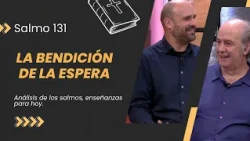 Aprende a esperar // Estudio del Salmo 131