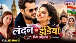 Full Movie - London To India : Ek Prem Kahani | Khesari Lal Yadav, Madhu Sharma, Grace Rhodes