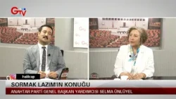 SORMAK LAZIM - ANAHTAR PARTİ GENEL BAŞKAN YARDIMCISI SELMA ÜNLÜYEL
