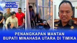 ARREST OF FORMER NORTH MINAHASA REGENT IN TIMIKA