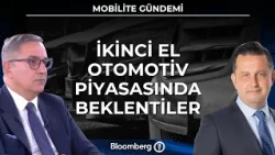 Mobilite Gündemi - İkinci El Otomotiv Piyasasında Beklentiler | 22 Ekim 2026