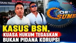 BSN CASE, LEGAL COUNSEL INSISTS IT IS NOT A CORRUPTION CRIME