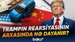 Tramp Çin avtomobillərinin ABŞ-də istehsalına niyə razıdır? - “Əsas məsələ odur ki...” - Baku TV