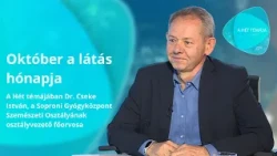 A hét témája – Október a látás hónapja – vendég: Dr. Cseke István