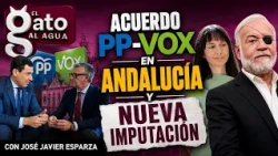 El Gato Al Agua | PP-Vox Agreement in ANDALUSIA and NEW INDICTMENT | 07/02/2026