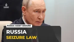 Russian asset seizure law: Legislation gives govt powers to confiscate property
