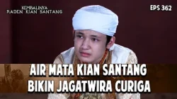 Air Mata Kian Santang Bikin Jagatwira Curiga | KEMBALINYA RADEN KIAN SANTANG | EPS. 362 | PART 1