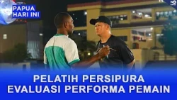 PERSIPURA COACH EVALUATES PLAYER PERFORMANCE
