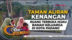 TAMAN ALIRAN KENANGAN, A FAMILY-FRIENDLY GREEN SPACE IN PADANG CITY