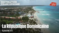 Destination Francophonie in the Dominican Republic (1/2)