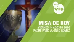 Misa de hoy ⛪ Viernes 14 Agosto de 2026, Padre Fabio Alonso Gómez | Tele VID