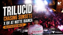 Trilucid | Chasing Sunsets x UV at Notte Bianca | Valletta Ditch (Malta)