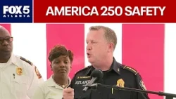 Atlanta's America 250 safety preparations | FOX 5 News