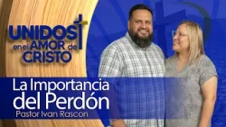 Unidos en El Amor de Cristo con Pastor Ivan Rascón 10-07-26