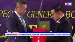 Cambodia Protests Thai Military Trench Construction, Power Grid Expansion in Disputed Border Areas