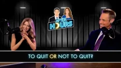 After Hours with Jeff and Juila: To Quit Or Not To Quit?