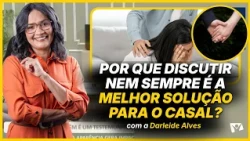 Why arguing isn't always the best solution for couples? - Darleide Alves