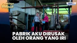 Pabrikku Diacak-acak Oleh Orang Yang Tak Iri | IBUKU PENJUAL ES BATU BERBAHAYA | CAHAYA HIKMAH