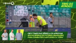 Trio de Ataque | CBF and Série A and B clubs approve new rules for championships