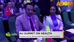 AU Summit on Health: Ministers call for African-led financing of the health system - Evening News