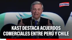 🔴🔵 José Kast highlights trade agreements between Peru and Chile