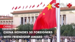 China Honors 50 Foreigners with Friendship Award