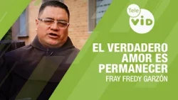 True love is REMAINING ❤️ Friar Fredy Garzón | Tele VID